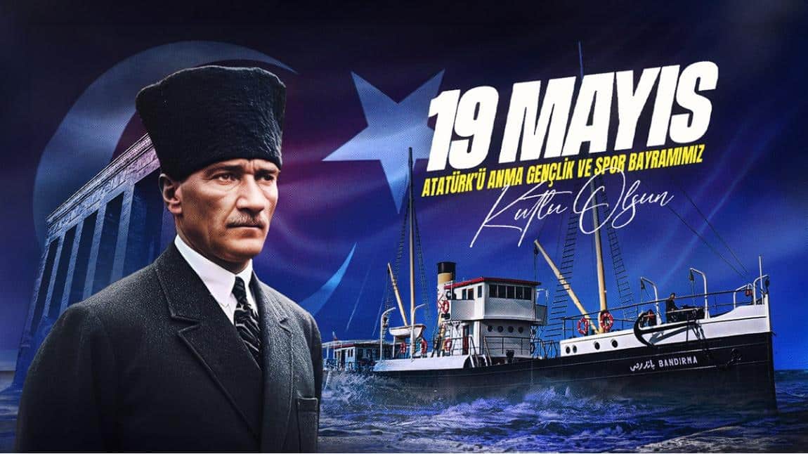 19 Mayıs Aatatürk '  ü Anma ve Gençlik ve Spor Bayramımız Kutlu Olsun.